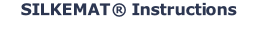 SILKEMAT® Instructions